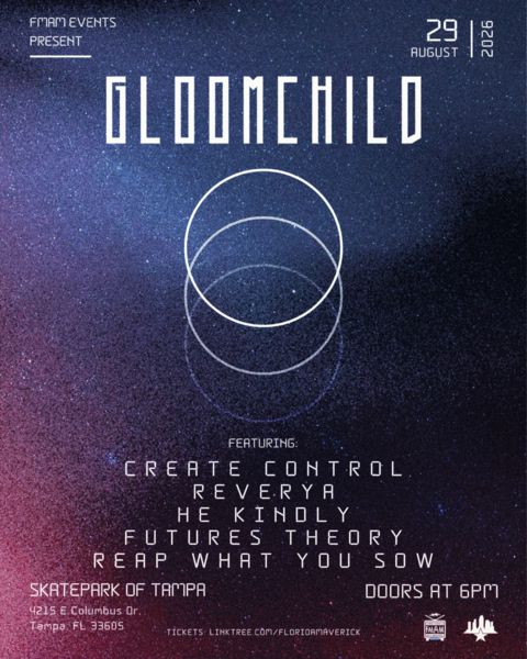Gloomchild, Create Control, Reverya, He Kindly, Futures Theory, Reap What You Sow — show poster